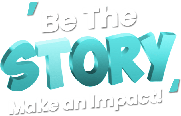 Text reading "Be The Story" in bold teal letters with "Make an Impact!" below on a black background.
